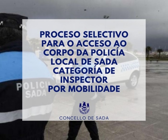 Convocatoria PS para acceso ao corpo da Polica Local de Sada categora de inspector por mobilidade