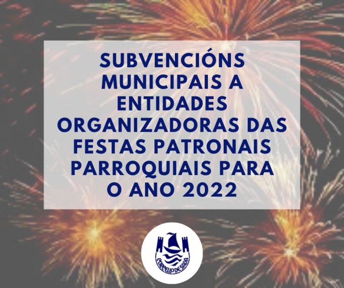 Subvencins municipais a entidades organizadoras das festas patronais parroquiais para o ano 2022