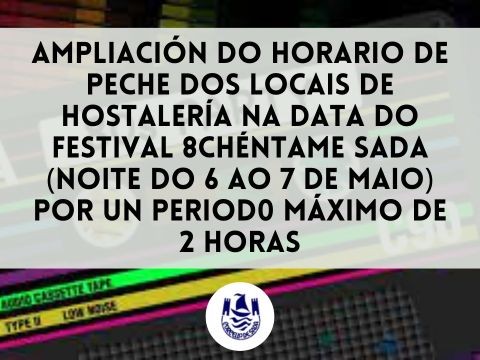 AMPLIACIN DEL HORARIO CIERRE DE LA HOSTELERA PARA EL FESTIVAL 8CHNTAME