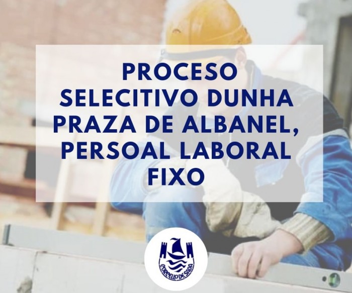  PROCESO SELECTIVO PRAZA DE ALBANEL PERSOAL LABORAL FIXO