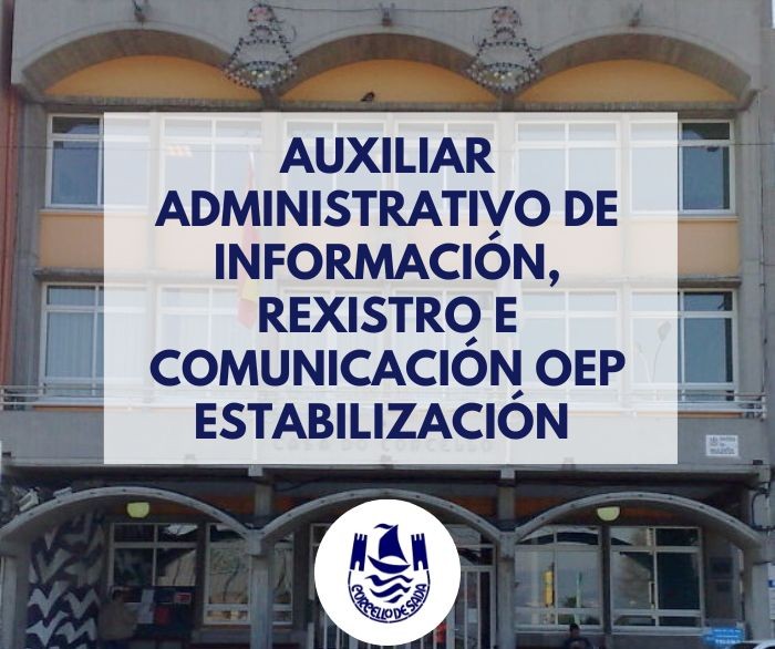 PROCESO SELECTIVO PRAZA DE AUXILIAR ADMINISTRATIVO DE INFORMACIN, REXISTRO E COMUNICACIN OEP ESTABILIZACIN 