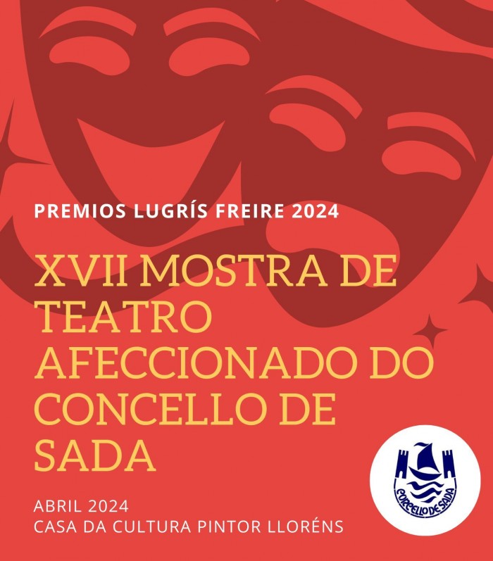 CONVOCATORIA DE LA XVII MOSTRA DE TEATRO AFECCIONADO DEL CONCELLO DE SADA, PREMIOS LUGRÍS FREIRE 2024