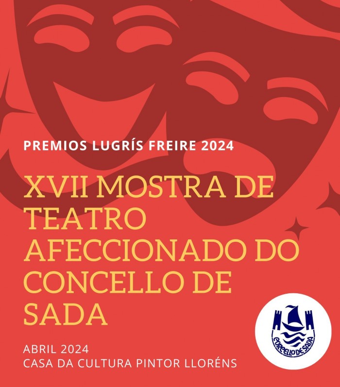 CONVOCATORIA DA XVII MOSTRA DE TEATRO AFECCIONADO DO CONCELLO DE SADA, PREMIOS LUGRS FREIRE 2024