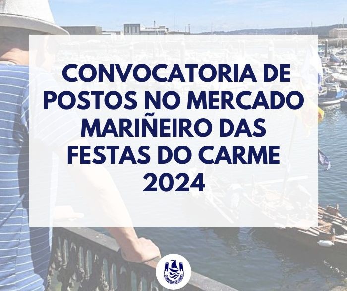 CONVOCATORIA POSTOS DO MERCADO MARIEIRO DAS FESTAS DO CARME 2024